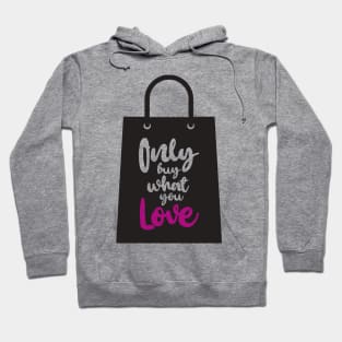 'Only Buy What You Love' Environment Awareness Shirt Hoodie